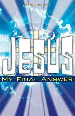 Jesus... My Final Answer (Paperback)