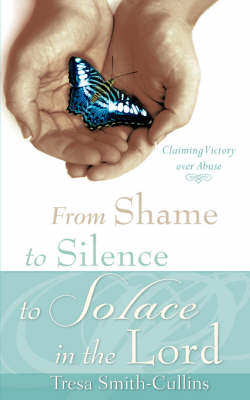 From Shame to Silence to Solace in the Lord (Paperback)