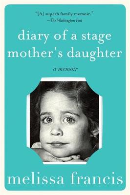 Diary of a Stage Mother's Daughter: A Memoir (Paperback)