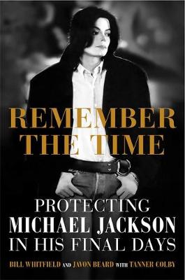 Remember the Time: Protecting Michael Jackson in His Final Days (Hardback)