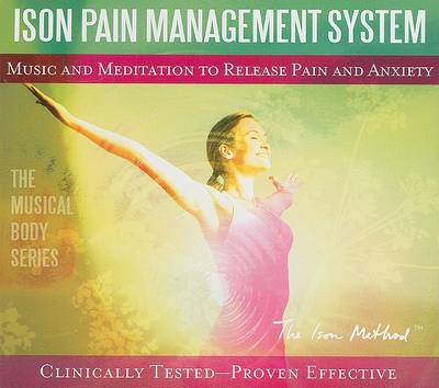 ISON PAIN MANAGEMENT PROGRAM: Music and Meditation to Release Pain and Anxiety (CD-Audio)