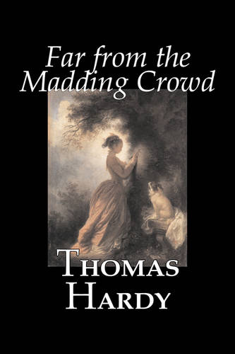 Far from the Madding Crowd by Thomas Hardy, Fiction, Literary (Paperback)
