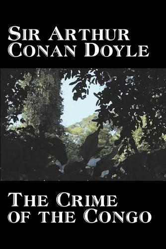 The Crime of the Congo by Arthur Conan Doyle, History, Africa (Paperback)