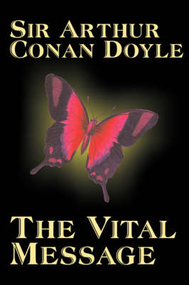 The Vital Message by Arthur Conan Doyle, Fiction, Mystery & Detective, Historical (Paperback)
