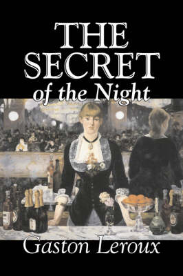 The Secret of the Night by Gaston Leroux, Fiction, Classics, Action & Adventure, Mystery & Detective (Hardback)