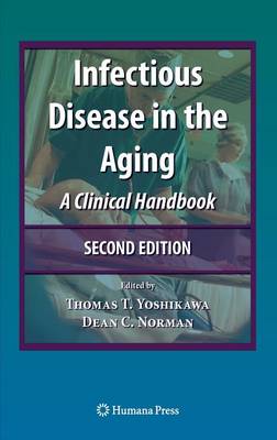 Infectious Disease in the Aging: A Clinical Handbook - Infectious Disease (Hardback)