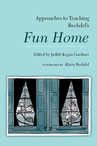 Approaches to Teaching Bechdel's Fun Home - Approaches to Teaching World Literature S. (Paperback)