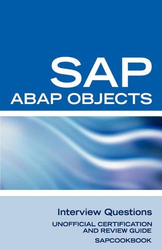 SAP ABAP Objects Interview Questions: Unofficial SAP R3 ABAP Objects Certification Review (Paperback)