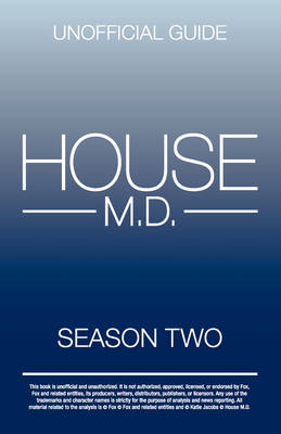 House MD: House MD Season Two Unofficial Guide: The Unofficial Guide to House MD Season 2 (Paperback)