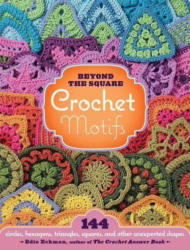 Beyond the Square Crochet Motifs (Hardback)