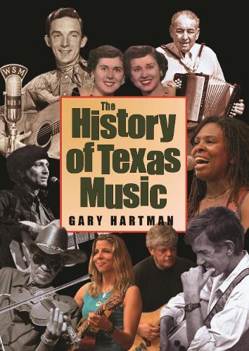 The History of Texas Music - John and Robin Dickson Series in Texas Music, sponsored by the Center for Texas (Paperback)