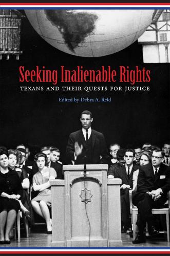 Seeking Inalienable Rights: Texans and Their Quests for Justice - Centennial Series of the Association of Former Students, Texas A&M University (Paperback)