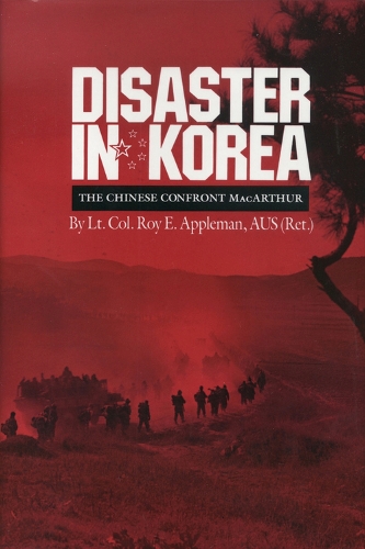 Disaster in Korea: The Chinese Confront MacArthur - Williams-Ford Texas A&M University Military History Series (Paperback)