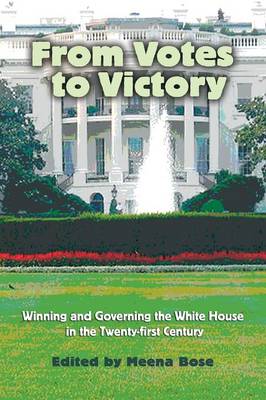 From Votes to Victory: Winning and Governing the White House in the 21st Century (Paperback)