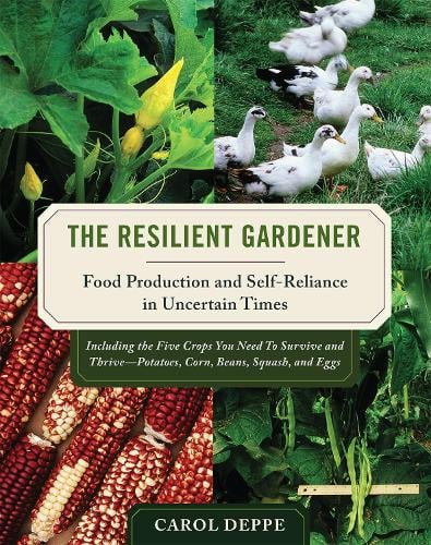 The Resilient Gardener: Food Production and Self-Reliance in Uncertain Times (Paperback)