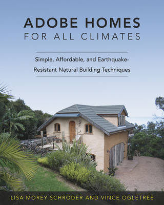 Adobe Homes for All Climates: Simple, Affordable, and Earthquake-Resistant Natural Building Techniques (Paperback)
