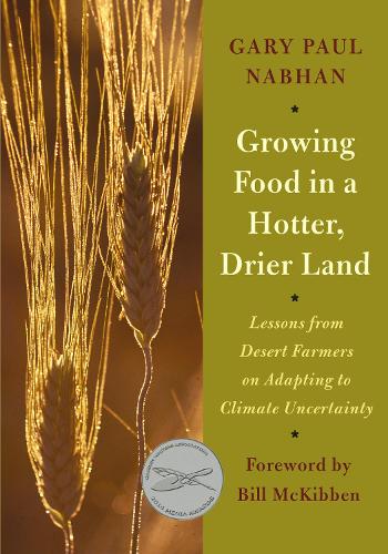 Growing Food in a Hotter, Drier Land: Lessons from Desert Farmers on Adapting to Climate Uncertainty (Paperback)