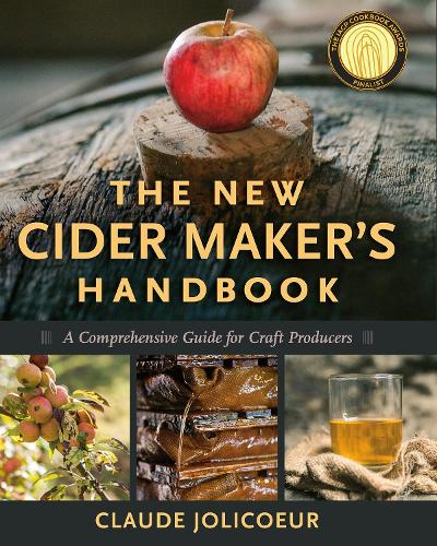 The New Cider Maker's Handbook: A Comprehensive Guide for Craft Producers (Hardback)