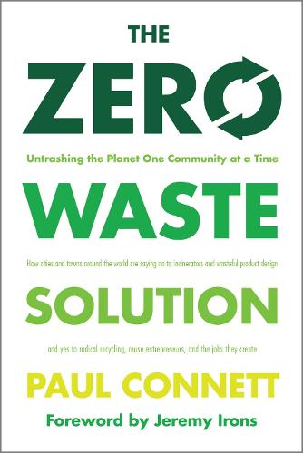 The Zero Waste Solution: Untrashing the Planet One Community at a Time (Paperback)