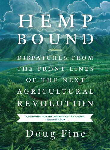 Hemp Bound: Dispatches from the Front Lines of the Next Agricultural Revolution (Paperback)