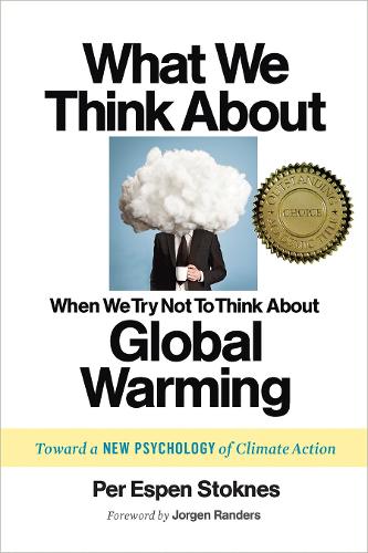 What We Think About When We Try Not To Think About Global Warming: Toward a New Psychology of Climate Action (Paperback)