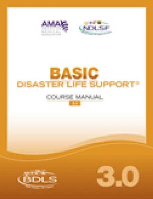Basic Disaster Life Support (BDLS) Manual, Version 3.0 (Paperback)