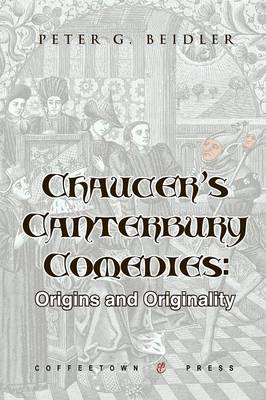 Chaucer's Canterbury Comedies: Origins and Originality (Paperback)