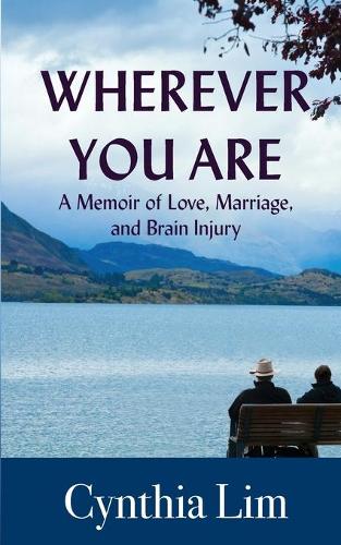 Wherever You Are: A Memoir of Love, Marriage, and Brain Injury (Paperback)