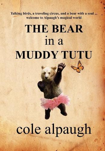 The Bear in a Muddy Tutu (Hardback)