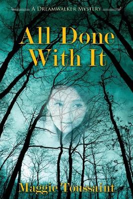All Done With It - Dreamwalker Mystery 7 (Paperback)