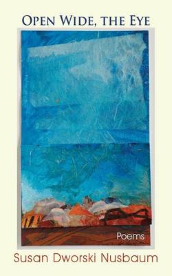 Open Wide, the Eye: Poems (Paperback)