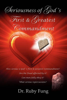 Seriousness Of God's First & Greatest Commandment (Paperback)