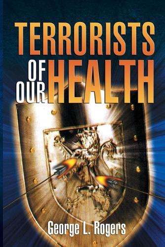 Terrorists of Our Health (Paperback)