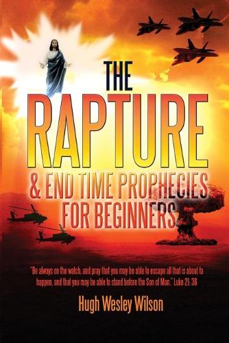 The Rapture & End Times Prophecies for Beginners (Paperback)