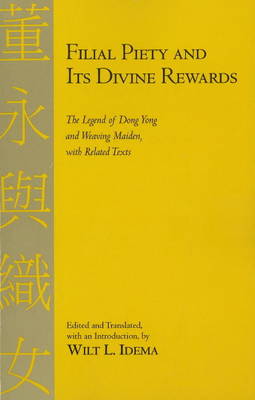 Filial Piety and Its Divine Rewards: The Legend of Dong Yong and Weaving Maiden with Related Texts (Hardback)