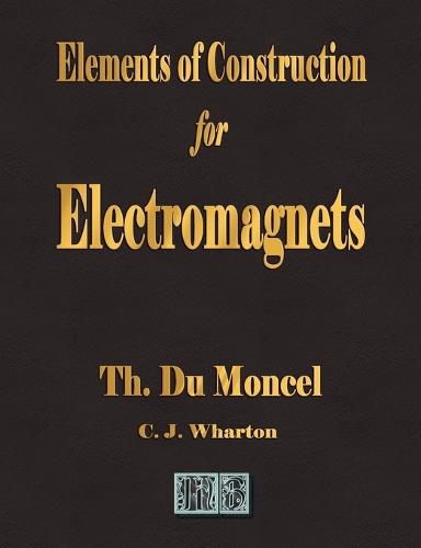Elements of Construction for Electromagnets (Paperback)