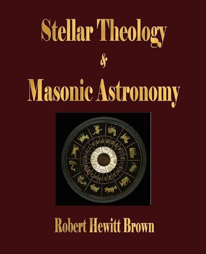 Stellar Theology and Masonic Astronomy (Paperback)