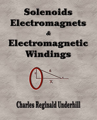 Solenoids, Electromagnets and Electromagnetic Windings (Paperback)