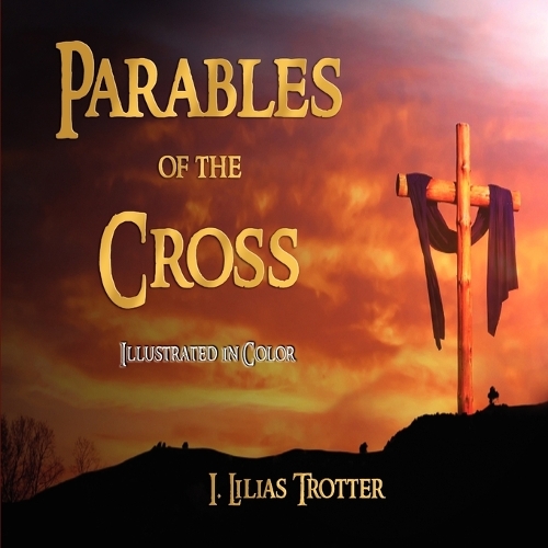 Parables of the Cross - Illustrated in Color (Paperback)