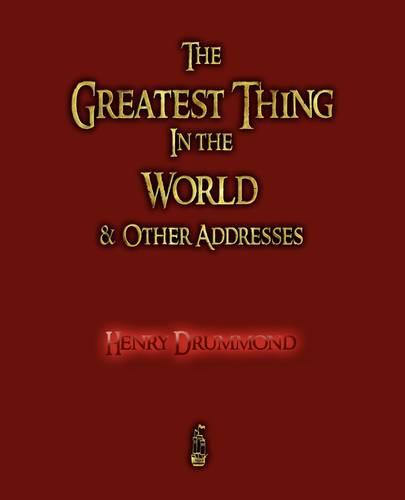 The Greatest Thing in the World and Other Addresses (Paperback)