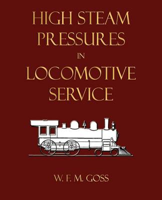 High Steam Pressures in Locomotive Service (Paperback)