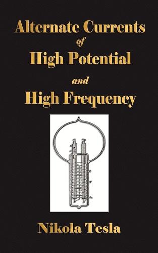 Experiments with Alternate Currents of High Potential and High Frequency (Paperback)