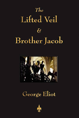 The Lifted Veil and Brother Jacob (Paperback)