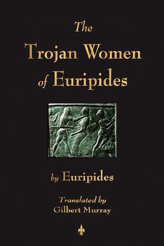 The Trojan Women of Euripides (Paperback)