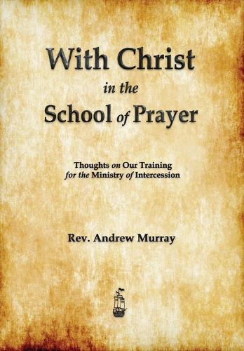 With Christ in the School of Prayer (Paperback)