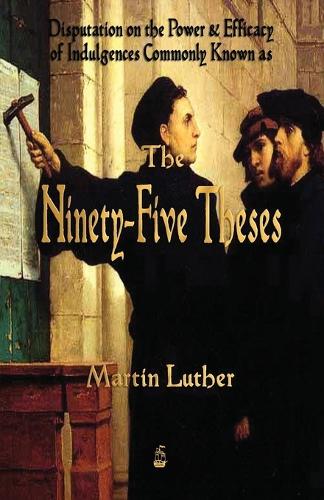 Martin Luther's 95 Theses (Paperback)