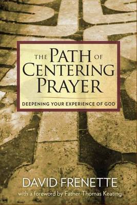 Path of Centering Prayer: Deepening Your Experience of God (Hardback)