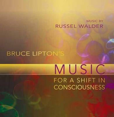Bruce Lipton's Music for a Shift in Consciousness (CD-Audio)
