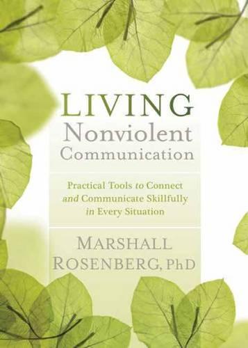 Living Nonviolent Communication: Practical Tools to Connect and Communicate Skillfully in Every Situation (Paperback)