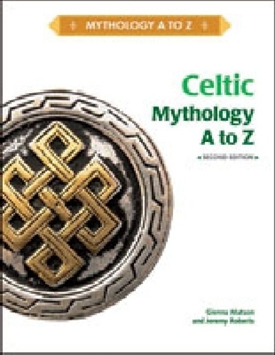 CELTIC MYTHOLOGY A TO Z, 2ND EDITION (Hardback)